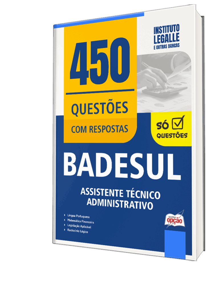 Caderno de Questões BADESUL para Assistente Técnico Administrativo da Apostila Opção